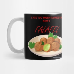 I ate too much Tameeya, now I FALAFEL! Mug